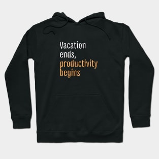 Vacation ends, productivity begins (Black Edition) Hoodie